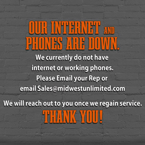 Our internet and phones are down.  Please email sales@midwestunlimited.com