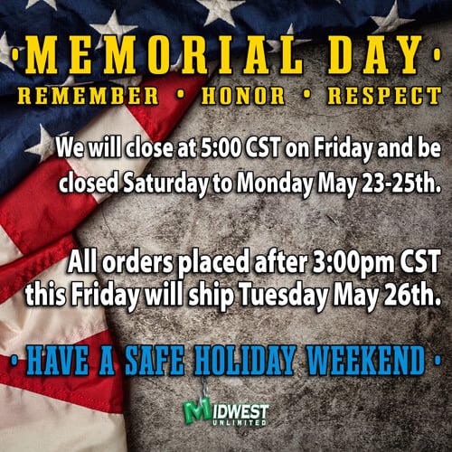 Midwest Unlimited will be closed Saturday through Monday for Memorial Day.